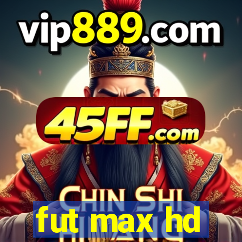 fut max hd